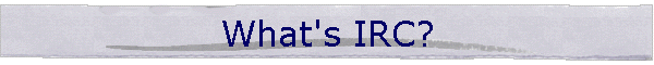 What's IRC?